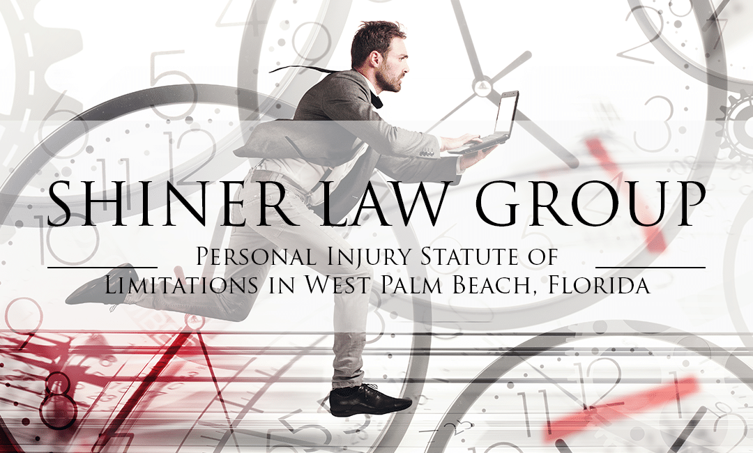 Personal Injury Statute of Limitations in West Palm Beach Florida Best Personal Injury Attorney